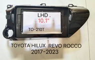 หน้ากากวิทยุ TOYOTA HILUX REVO ROCCO LHD  พวงมาลัยซ้าย ปี 2071-2023 สำหรับเปลี่ยนจอ Android 10.1"