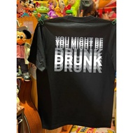 YOU MIGHT BE DRUNK T-Shirt May DRUNK. Funny Text Design Hip Hop Style Summer Pure Cotton Casual Shor