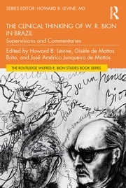 The Clinical Thinking of W. R. Bion in Brazil Howard B. Levine