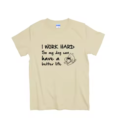 European and American Style INS Short-sleeved Funny T-shirt I WORK HARD SO MY DOG HAVE A BETTER LIFE