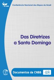 Das Diretrizes a Santo Domingo - Documentos da CNBB 48 - Digital Conferência Nacional dos Bipos do Brasil