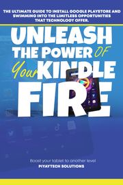 Unleash the Power of your Kindle Fire Yvenely G