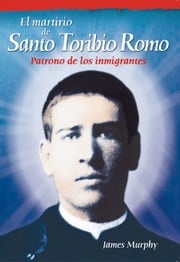 El martirio de Santo Toribio Romo Murphy, James