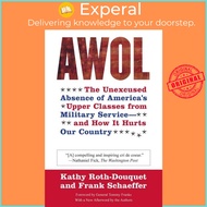 AWOL - The Unexcused Absence of America's Upper Classes from Military Service by Frank Schaeffer (US