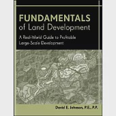 Fundamentals of Land Development: A Real-World Guide to Profitable Large-Scale Development