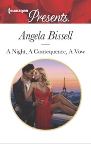 A Night, A Consequence, A Vow Angela Bissell