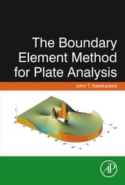 The Boundary Element Method for Plate Analysis John T. Katsikadelis