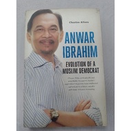 Anwar Ibrahim : Evolution of a muslim democrat- Charles Allers