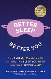 Better Sleep, Better You: Your no stress guide for getting the sleep you need, and the life you want Frank Lipman