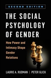 The Social Psychology of Gender Laurie A. Rudman, PhD