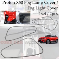 Proton X50 / X-50 Fog Light Cover / Fog Lamp Cover - Chrome - 1set / 2pcs