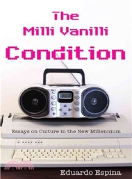 The Milli Vanilli Condition ― Essays on Culture in the New Millennium