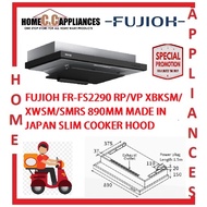 FUJIOH FR-FS2290 RP/VP 890MM MADE IN JAPAN SLIM COOKER HOOD