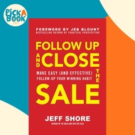 Follow Up and Close the Sale: Make Easy (and Effective) Follow-Up Your Winning Hab by Jeff Shore (US
