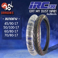 IRC ยางนอก รุ่น EAT MY DUST EMD NR81 (ต้องใช้ยางใน) TT ยางนอกมอเตอร์ไซค์ ขอบ 17 เลือกเบอร์ด้านใน