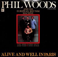 『發燒爵士黑膠』Phil Woods菲爾伍茲-Alive and Well in Paris生氣蓬勃在巴黎