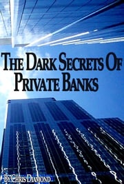 Discover The Dark Secrets of Private Banking and Federal Reserve (FED) by Learning The Art of Printing Money Chris Diamond