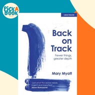 Back on Track : Fewer things, greater depth by Mary Myatt (UK edition, paperback)
