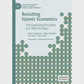 Revisiting Islamic Economics: The Organizing Principles of a New Paradigm