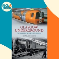 [100% Original Books] - Glasgow Underground : The Glasgow District Subway by Keith Anderson (UK edit