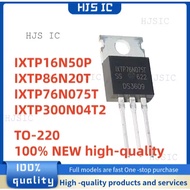 5PCS 100% NEW high-quality IXTP16N50P IXTP86N20T IXTP300N04T2 IXTP76N075T TO-220 MOS field effect tu