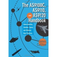 The AS9100C, AS9110, and AS9120 Handbook:Understanding Aviation, Space, and Defense Best Practices (