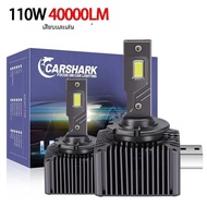 Carshark D3S D1S หลอดไฟ LED ไฟหน้า D2S D5S D4S D8S อัตโนมัติ110W 40000LM สว่างมาก D4R D2R รถ D3R หลอ
