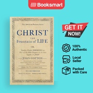 Christ the Fountain of Life by John Cotton (Author), Nate Pickowicz (Editor) - 9781989174272