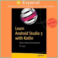 Learn Android Studio 3 with Kotlin : Efficient Android App Development by Ted Hagos (US edition, pap