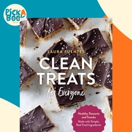 Clean Treats for Everyone : Healthy Desserts and Snacks Made with Simple, Real  by Laura Fuentes (US