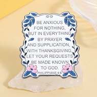 1PC Be Anxious For Nothing But In Everything By Prayer And Supplication Enamel Pins Lapel Badge Broo