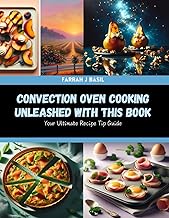 Convection Oven Cooking Unleashed with this Book: Your Ultimate Recipe Tip Guide