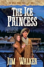 Ice Princess, The (Wells Fargo Trail Book #8) James Walker