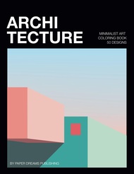 Minimalist Art Architecture Coloring Book for Adults: A Collection of 50 Abstract Art Bold and Easy