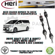 TOYOTA ALPHARD 2.5CC (AGH30) DRIVE SHAFT (LEFT & RIGHT) DRIVE SHAFT -BRAND HERI