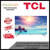 TCL 65C716 65 INCH C716 Series QLED 4K ANDROID TV * YEAR 2020 MODEL * 3 YEARS LOCAL WARRANTY