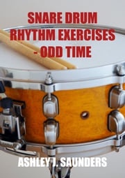 Snare Drum Rhythm Execises - Odd Time Ashley J. Saunders