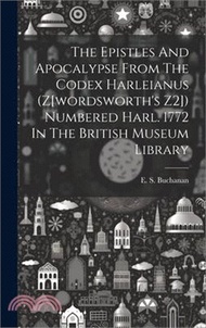 The Epistles And Apocalypse From The Codex Harleianus (z[wordsworth's Z2]) Numbered Harl. 1772 In Th