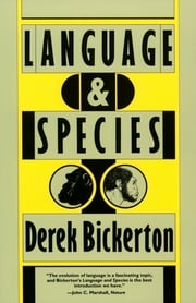 Language and Species Derek Bickerton