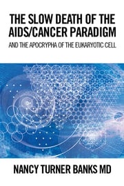 The Slow Death of the Aids/Cancer Paradigm Nancy Turner Banks