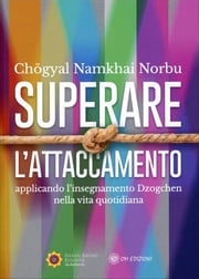 Superare l'attaccamento Chögyal Namkhai Norbu