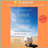 Capital without Borders - Wealth Managers and the One Percent by Brooke Harrington (UK edition, pape