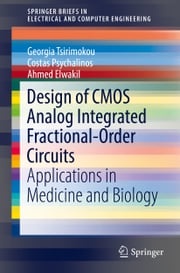 Design of CMOS Analog Integrated Fractional-Order Circuits Georgia Tsirimokou