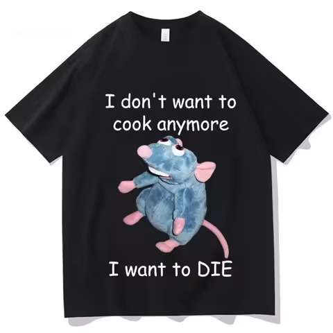 Remy Rat I Don’t Want To Cook Anymore I Want To Die Meme T-shirt Men Women Clothing Fashion Harajuku