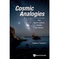 Cosmic Analogies How Natural Systems Emulate The Universe By Valerio Faraoni