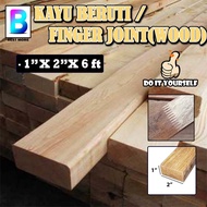 KAYU BERUTI / FINGER JOINT WOOD  (1" x 2" x 6ft )