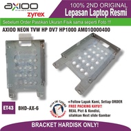 ET43 BHD-AX-6 BRACKET HARDISK LAPTOP AXIOO NEON TVW HP PAVILION DV7 HP 1000 AM01Q000400