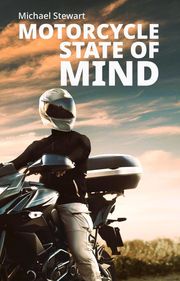 Motorcycle State of Mind, Beyond Scraping Pegs Michael Stewart