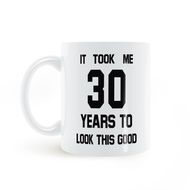 IT TOOK 30 YEARS TO LOOK GOOD IT TOOK 30 YEARS TO LOOK So GOOD Mug