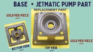 Base ▪️ Jetmatic Pump Part ▪️ Replacement Part